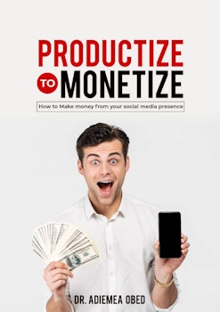 Productize To Monetize: How to Make Money From Your Social Media Presence