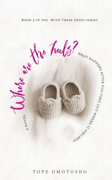 Where Are The Heels: With These Shoes Book 3